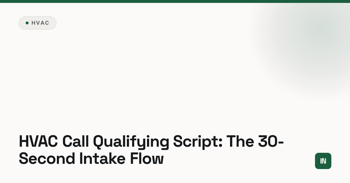 HVAC Call Qualifying Script: The 30-Second Intake Flow